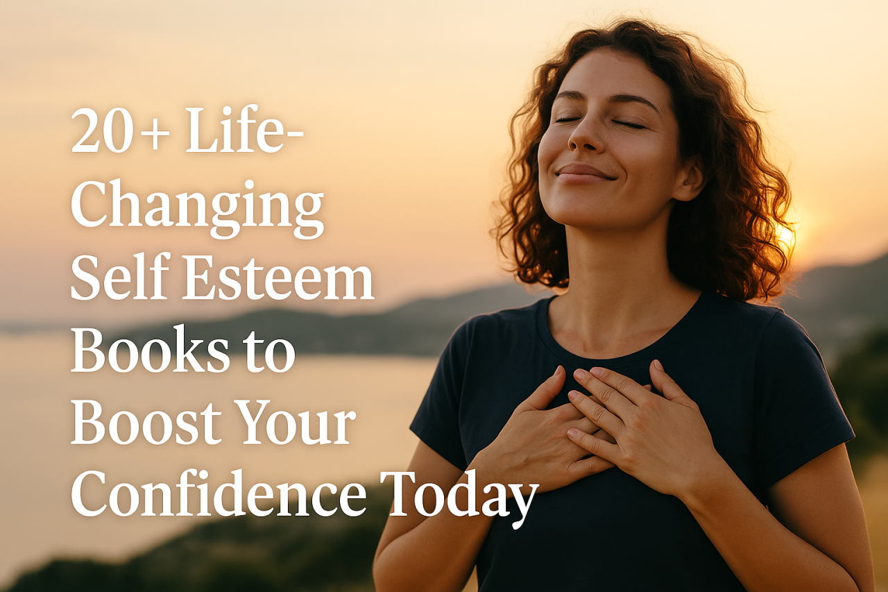 20+ Life-Changing Self Esteem Books to Boost Your Confidence Today