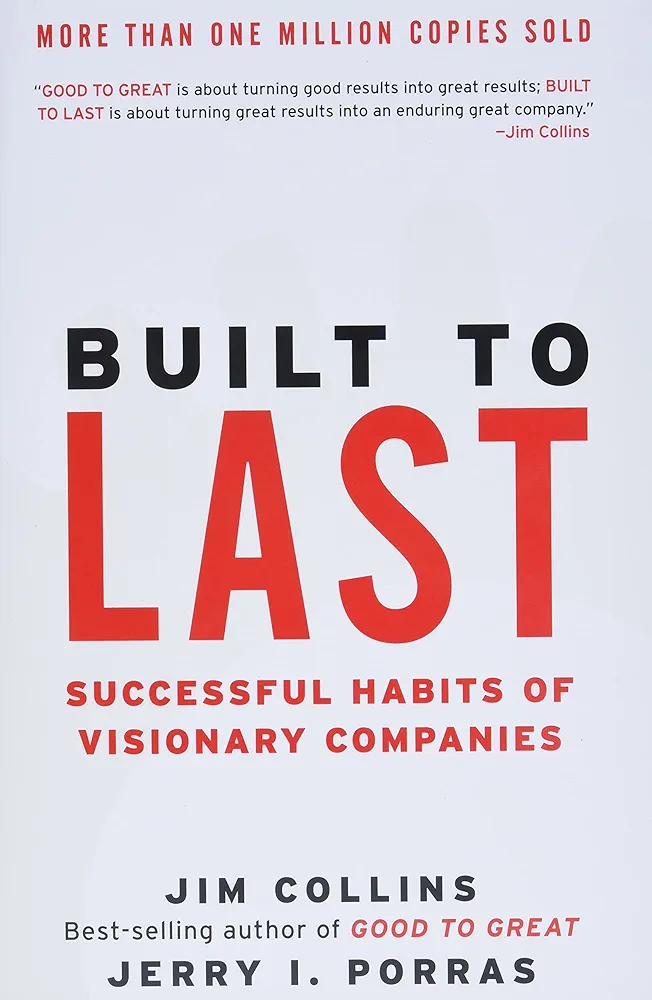 Built to Last by Jim Collins and Jerry Porras_