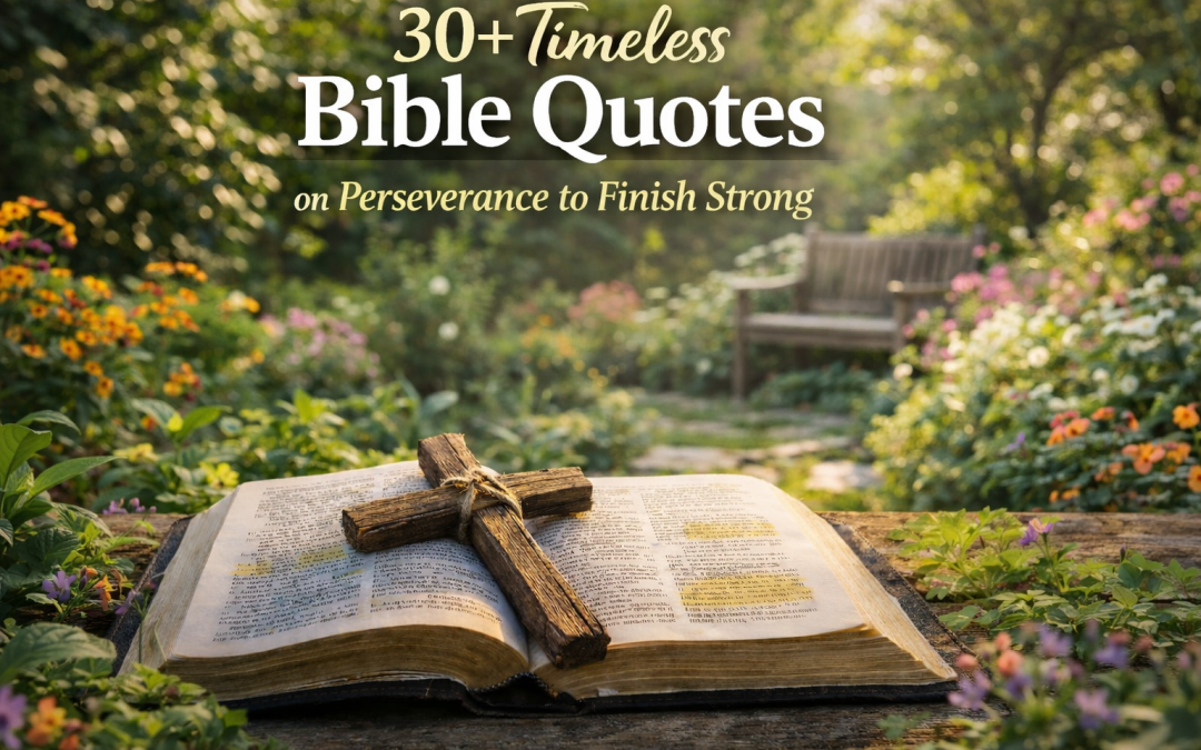 30+Timeless Bible Quotes on Perseverance to Finish Strong