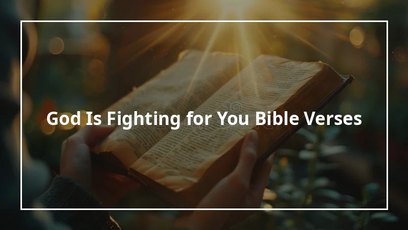 An open Bible depicting Bible verses on God is fighting for you 