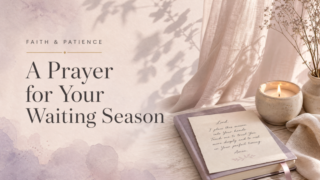 A Prayer for Your Waiting Season