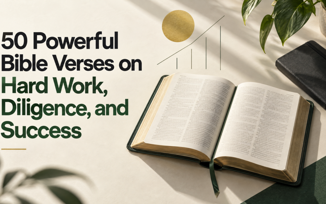 50 Powerful Bible Verses on Hard Work, Diligence, and Success