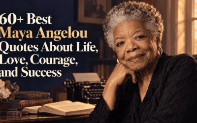 60+ Best Maya Angelou Quotes About Life, Love, Courage, and Success