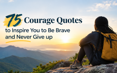 75 Courage Quotes to Inspire You to Be Brave and Never Give up