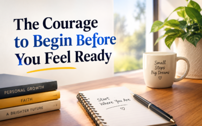 The Courage to Begin Before You Feel Ready